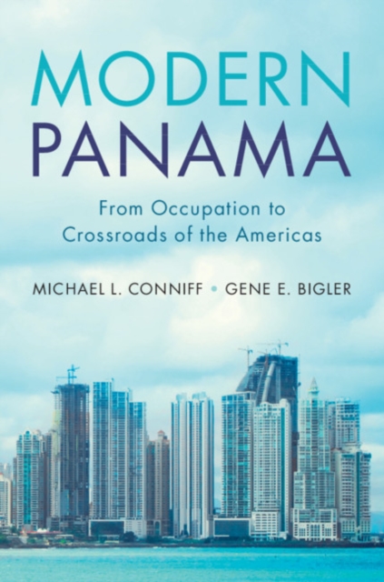 Modern Panama : From Occupation to Crossroads of the Americas, Paperback / softback Book
