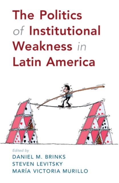 The Politics of Institutional Weakness in Latin America, Paperback / softback Book