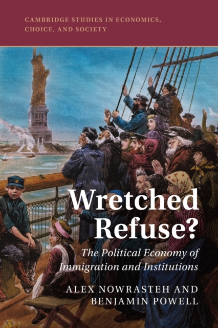Wretched Refuse? : The Political Economy of Immigration and Institutions, Paperback / softback Book