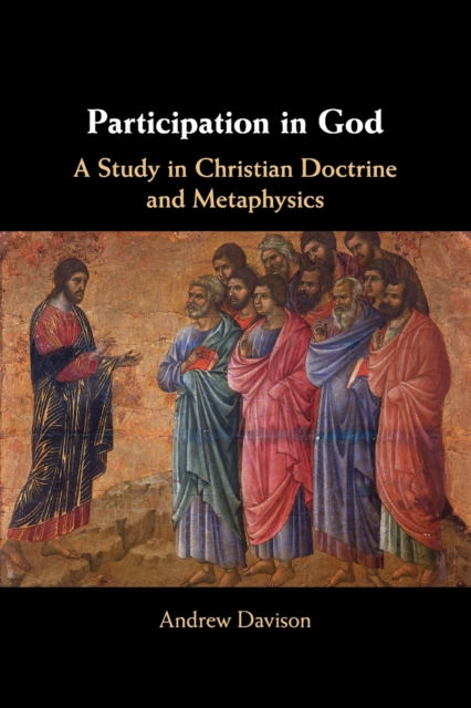 Participation in God : A Study in Christian Doctrine and Metaphysics, Paperback / softback Book