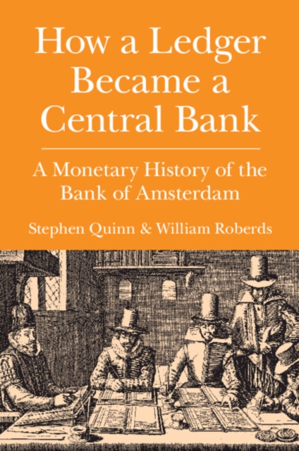 How a Ledger Became a Central Bank : A Monetary History of the Bank of Amsterdam, Paperback / softback Book