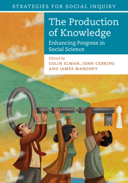 The Production of Knowledge : Enhancing Progress in Social Science, Paperback / softback Book