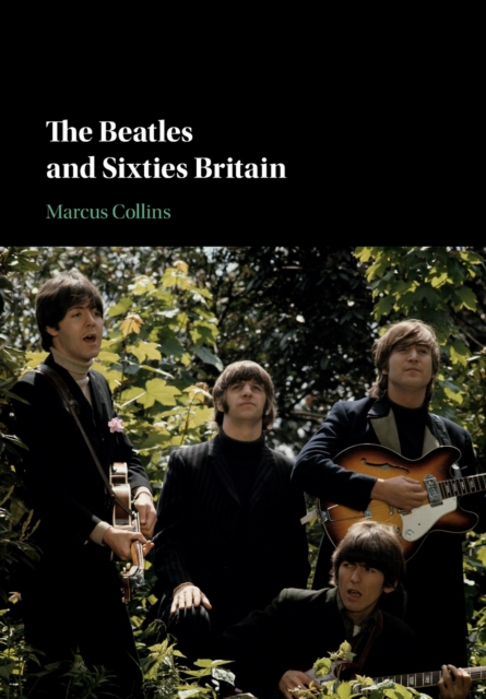 The Beatles and Sixties Britain, Paperback / softback Book