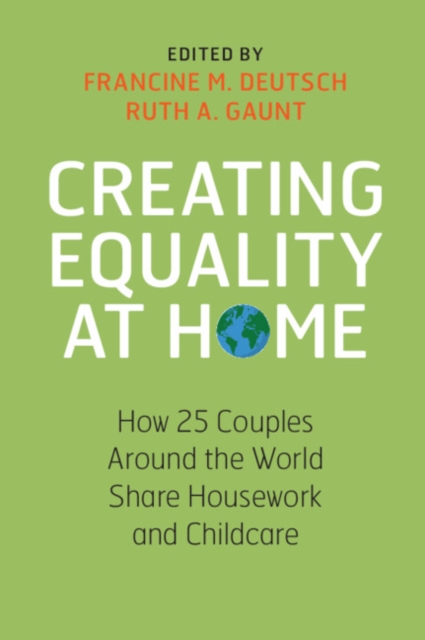 Creating Equality at Home : How 25 Couples around the World Share Housework and Childcare, Paperback / softback Book