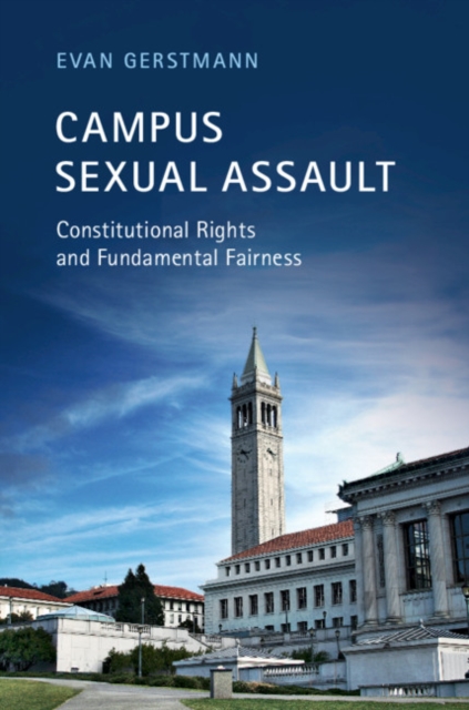 Campus Sexual Assault : Constitutional Rights and Fundamental Fairness, Paperback / softback Book