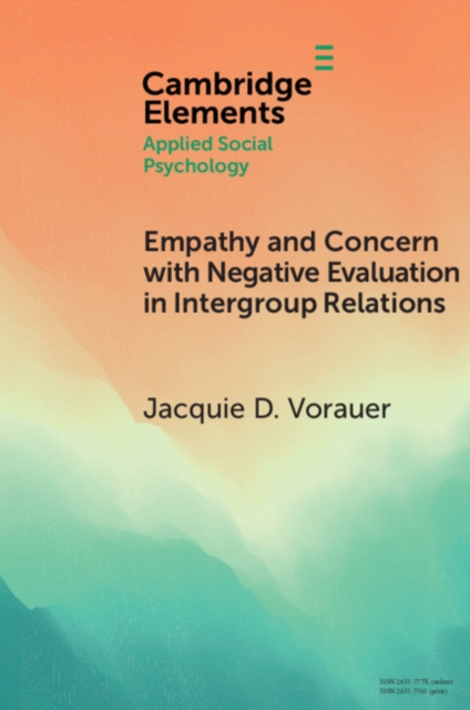 Empathy and Concern with Negative Evaluation in Intergroup Relations : Implications for Designing Effective Interventions, Paperback / softback Book