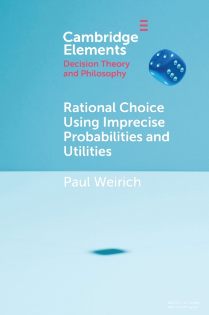 Rational Choice Using Imprecise Probabilities and Utilities, Paperback / softback Book