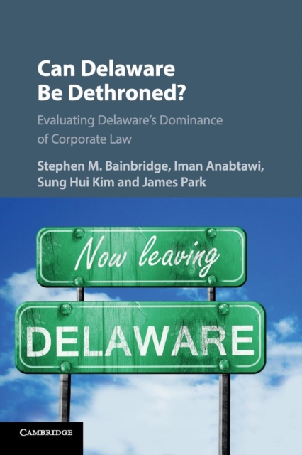 Can Delaware Be Dethroned? : Evaluating Delaware's Dominance of Corporate Law, Paperback / softback Book