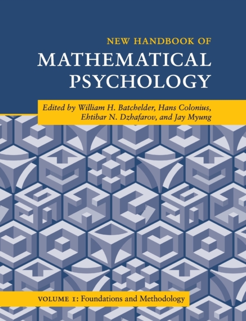 New Handbook of Mathematical Psychology: Volume 1, Foundations and Methodology, Paperback / softback Book