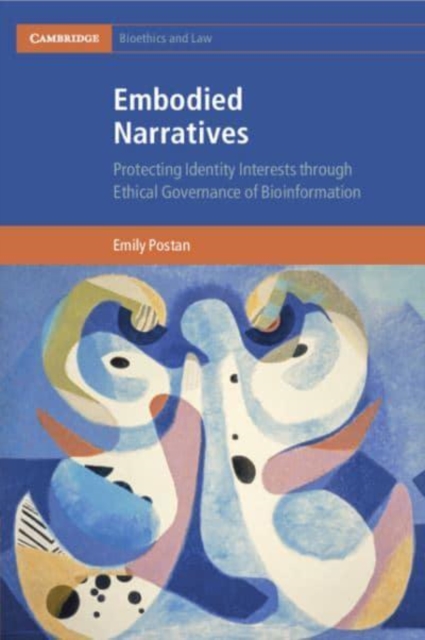 Embodied Narratives : Protecting Identity Interests through Ethical Governance of Bioinformation, Paperback / softback Book