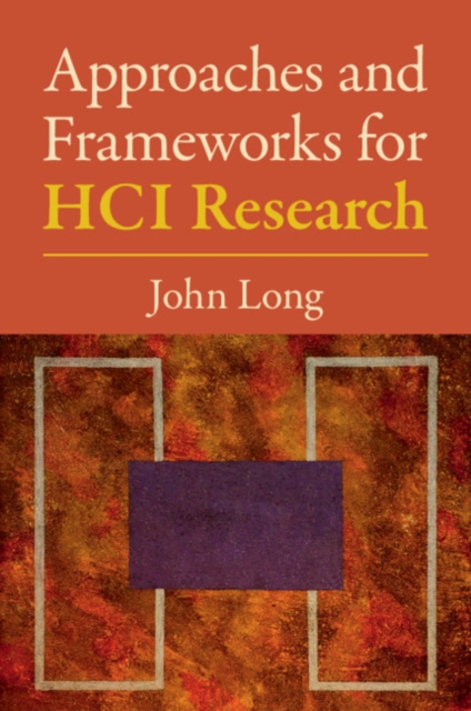 Approaches and Frameworks for HCI Research, Paperback / softback Book