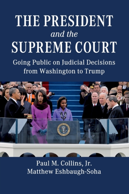 The President and the Supreme Court : Going Public on Judicial Decisions from Washington to Trump, Paperback / softback Book