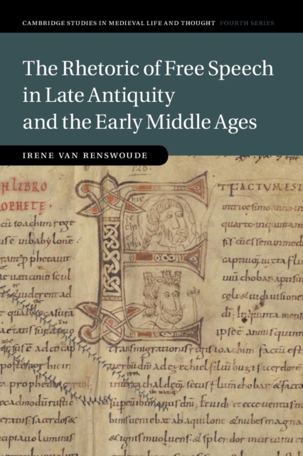 The Rhetoric of Free Speech in Late Antiquity and the Early Middle Ages, Paperback / softback Book
