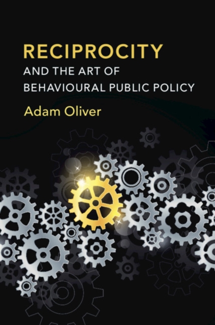 Reciprocity and the Art of Behavioural Public Policy, Paperback / softback Book