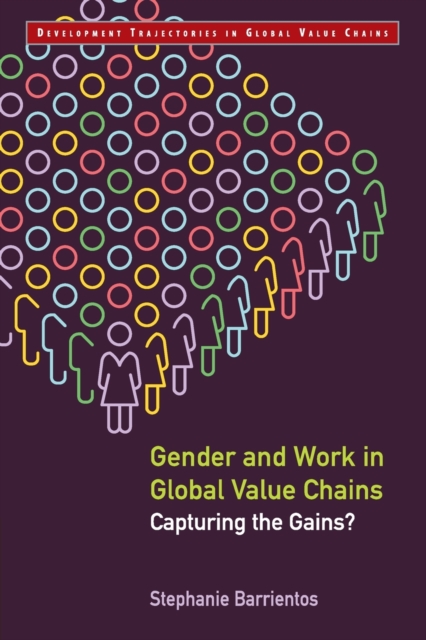 Gender and Work in Global Value Chains : Capturing the Gains?, Paperback / softback Book
