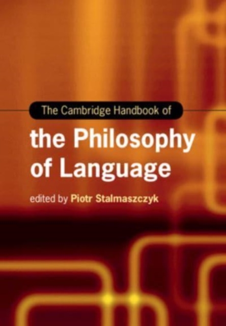 The Cambridge Handbook of the Philosophy of Language, Paperback / softback Book