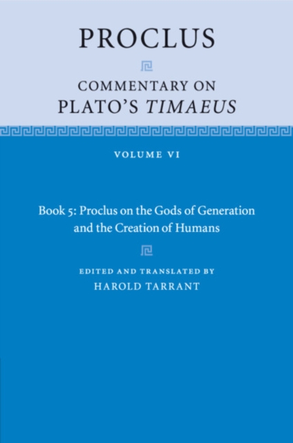 Proclus: Commentary on Plato's Timaeus: Volume 6, Book 5: Proclus on the Gods of Generation and the Creation of Humans, Paperback / softback Book