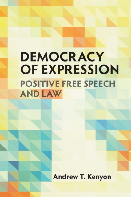 Democracy of Expression : Positive Free Speech and Law, Paperback / softback Book