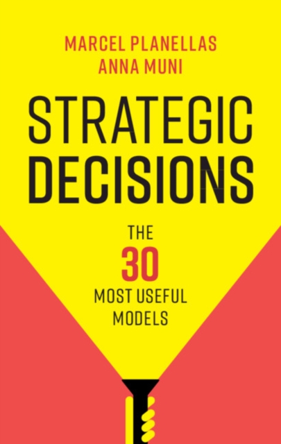 Strategic Decisions : The 30 Most Useful Models, Paperback / softback Book