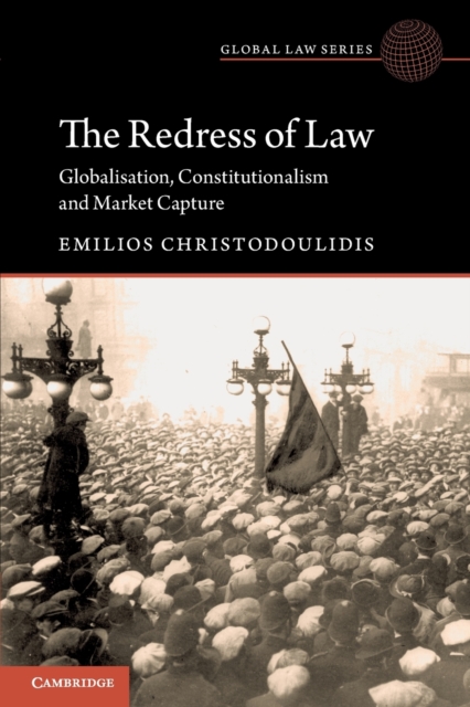 The Redress of Law : Globalisation, Constitutionalism and Market Capture, Paperback / softback Book
