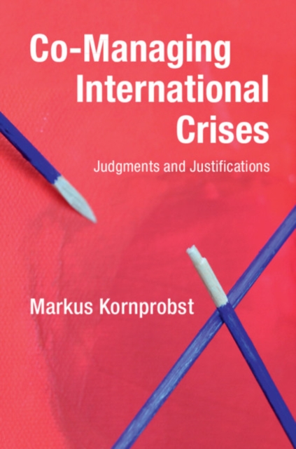 Co-Managing International Crises : Judgments and Justifications, Paperback / softback Book