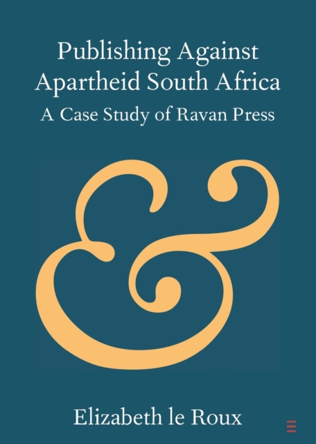 Publishing against Apartheid South Africa : A Case Study of Ravan Press, Paperback / softback Book