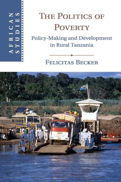 The Politics of Poverty : Policy-Making and Development in Rural Tanzania, Paperback / softback Book