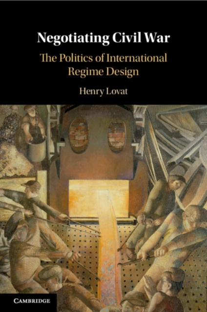Negotiating Civil War : The Politics of International Regime Design, Paperback / softback Book