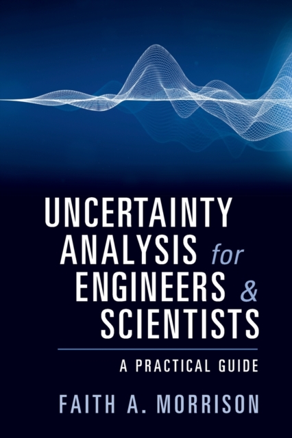 Uncertainty Analysis for Engineers and Scientists : A Practical Guide, Paperback / softback Book