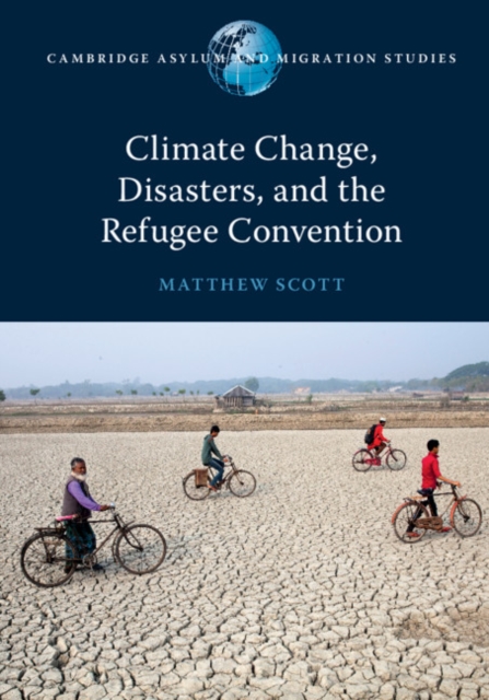 Climate Change, Disasters, and the Refugee Convention, Paperback / softback Book