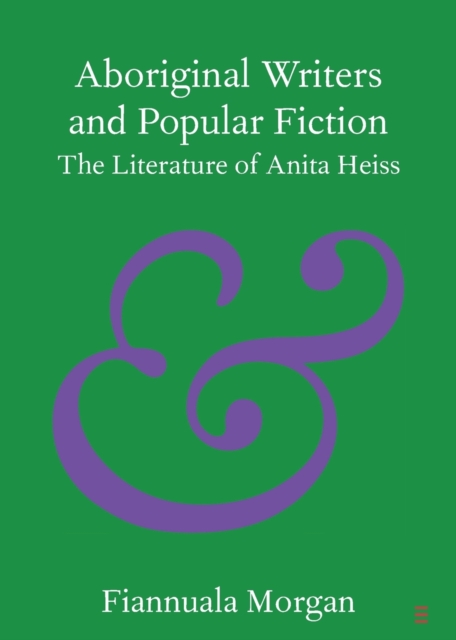 Aboriginal Writers and Popular Fiction : The Literature of Anita Heiss, Paperback / softback Book