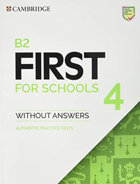B2 First for Schools 4 Student's Book without Answers : Authentic Practice Tests, Paperback / softback Book