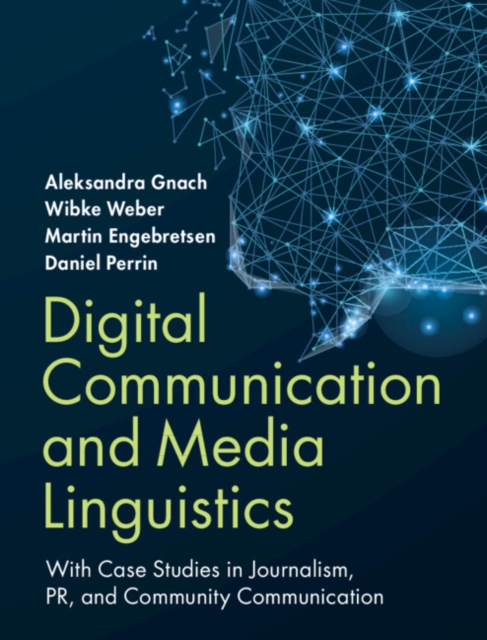 Digital Communication and Media Linguistics : With Case Studies in Journalism, PR, and Community Communication, Paperback / softback Book