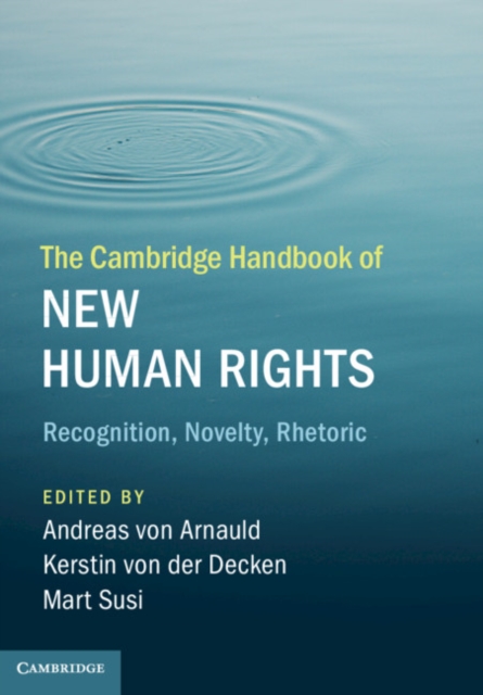 Cambridge Handbook of New Human Rights : Recognition, Novelty, Rhetoric, PDF eBook