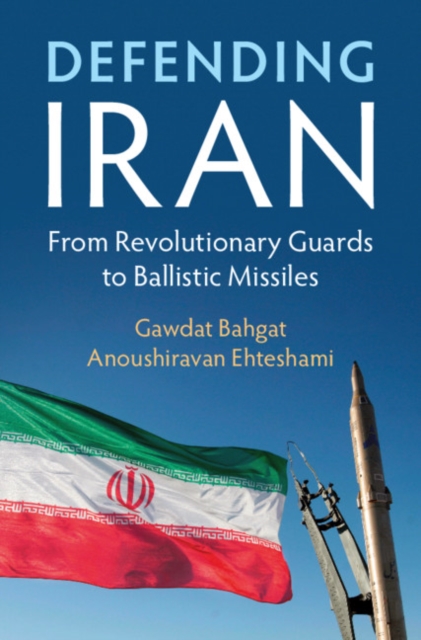 Defending Iran : From Revolutionary Guards to Ballistic Missiles, PDF eBook