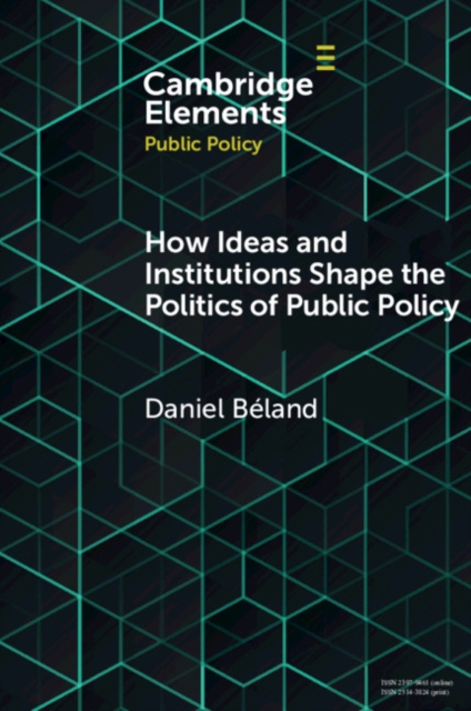 How Ideas and Institutions Shape the Politics of Public Policy, EPUB eBook