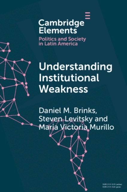 Understanding Institutional Weakness : Power and Design in Latin American Institutions, PDF eBook