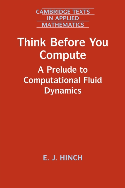 Think Before You Compute : A Prelude to Computational Fluid Dynamics, Paperback / softback Book
