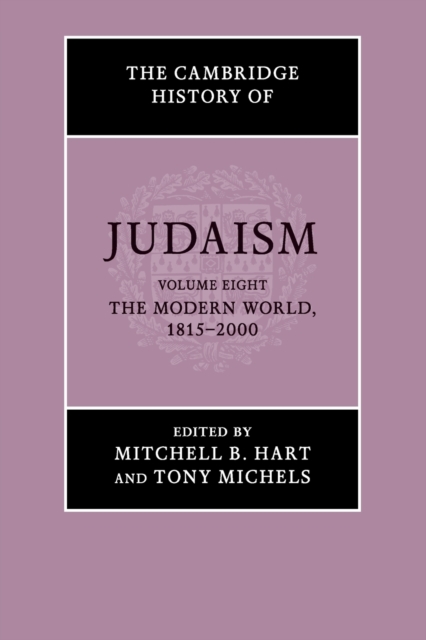 The Cambridge History of Judaism: Volume 8, The Modern World, 1815-2000, Paperback / softback Book