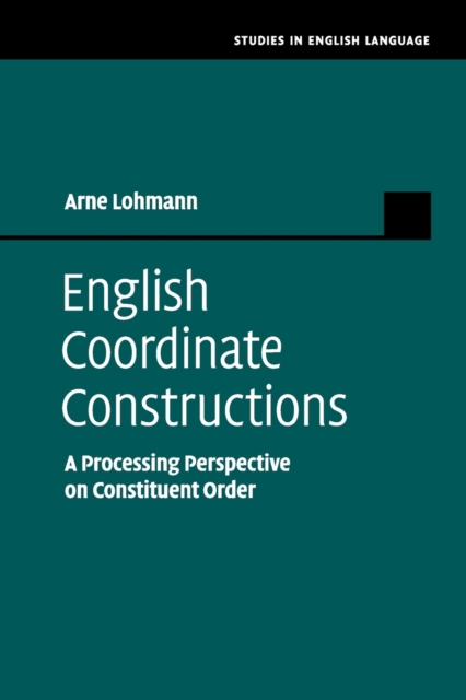 English Coordinate Constructions : A Processing Perspective on Constituent Order, Paperback / softback Book