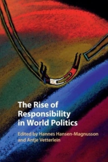 The Rise of Responsibility in World Politics, Paperback / softback Book