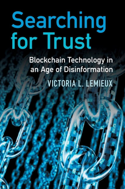 Searching for Trust : Blockchain Technology in an Age of Disinformation, Paperback / softback Book