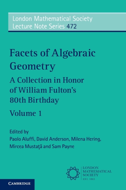 Facets of Algebraic Geometry: Volume 1 : A Collection in Honor of William Fulton's 80th Birthday, Paperback / softback Book