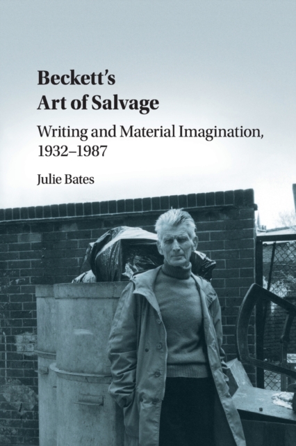 Beckett's Art of Salvage : Writing and Material Imagination, 1932-1987, Paperback / softback Book