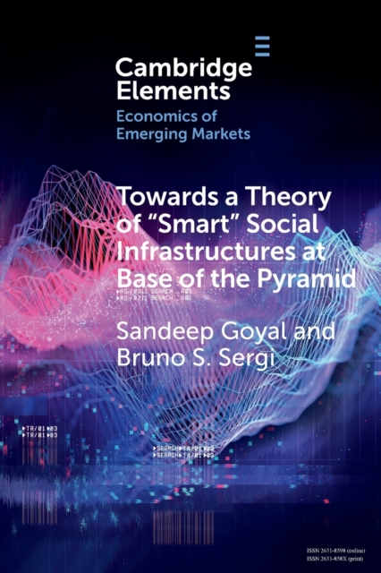 Towards a Theory of 'Smart' Social Infrastructures at Base of the Pyramid : A Study of India, Paperback / softback Book