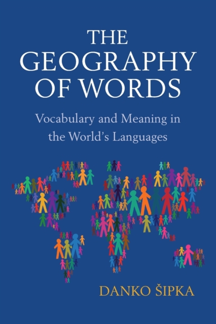 The Geography of Words : Vocabulary and Meaning in the World's Languages, Paperback / softback Book