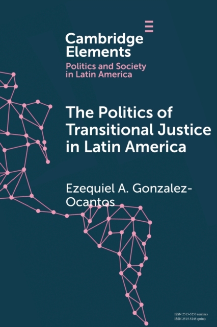 The Politics of Transitional Justice in Latin America : Power, Norms, and Capacity Building, Paperback / softback Book
