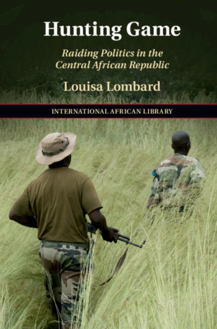Hunting Game : Raiding Politics in the Central African Republic, PDF eBook