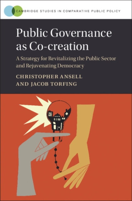 Public Governance as Co-creation : A Strategy for Revitalizing the Public Sector and Rejuvenating Democracy, PDF eBook