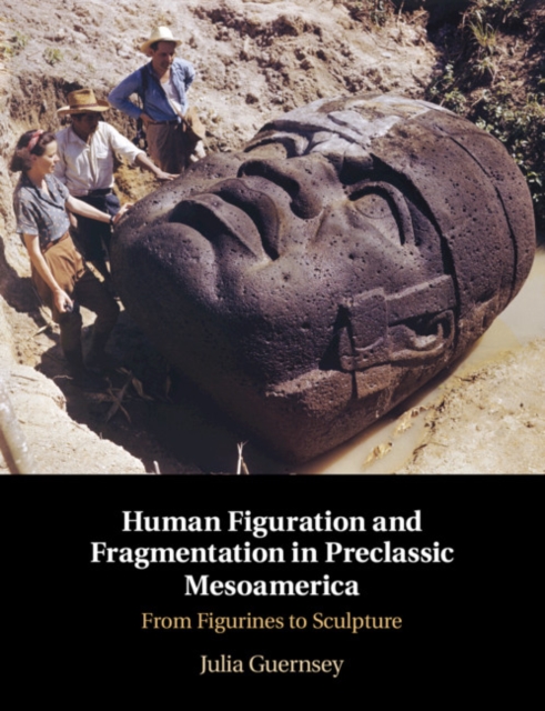 Human Figuration and Fragmentation in Preclassic Mesoamerica : From Figurines to Sculpture, PDF eBook